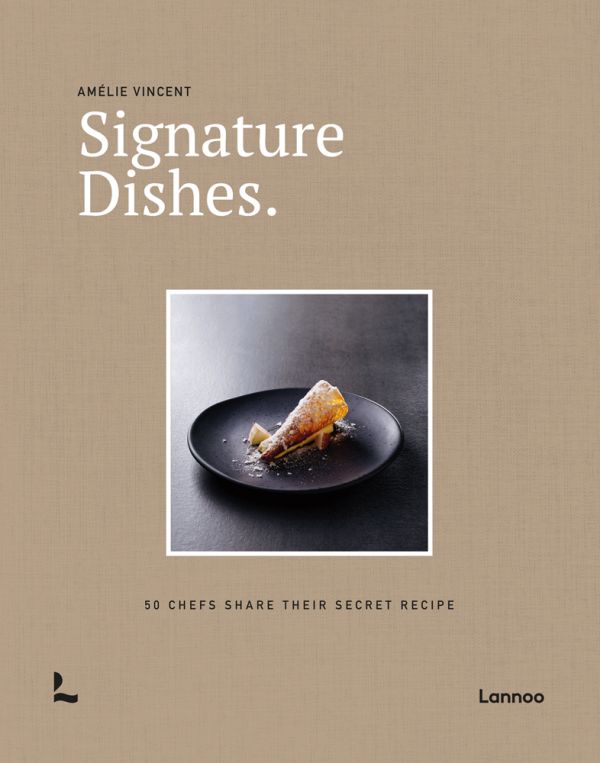 Signature Dishes: 50 Chefs Share Their Secret Recipe