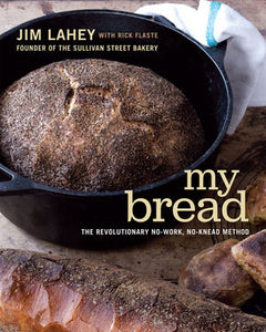 My Bread: The Revolutionary No-Work, No Knead Method