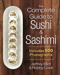 The Complete Guide to Sushi & Sashimi Cookbook