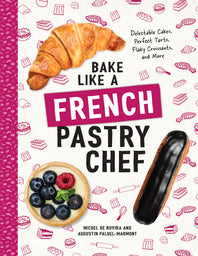 Bake Like A French Pastry Chef